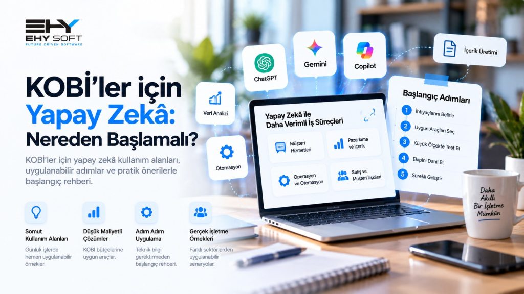 KOBİ’ler için yapay zekâ: dizüstü bilgisayar, yapay zekâ araçları ve başlangıç adımları listesi